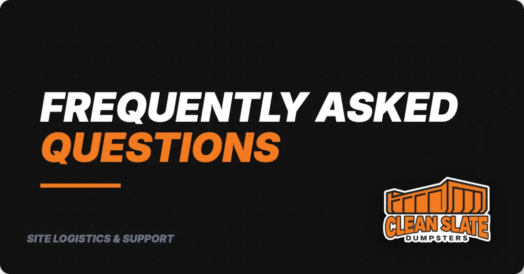 frequently asked questions clean slate dumpsters hammond