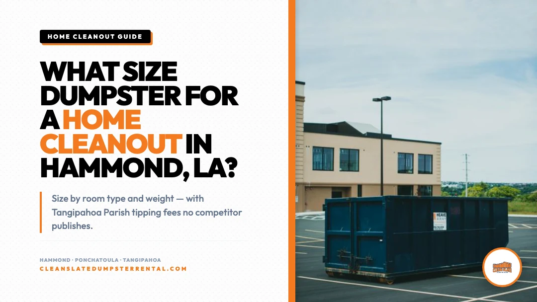 What Size Dumpster Do I Need for a Home Cleanout in Hammond, LA?