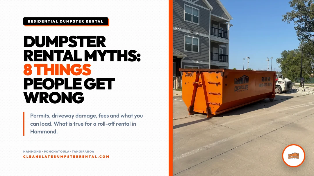 Dumpster Rental Myths: 8 Things Hammond Homeowners Get Wrong